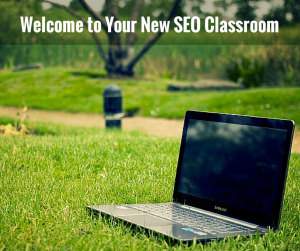 Welcome to Your New SEO Classroom